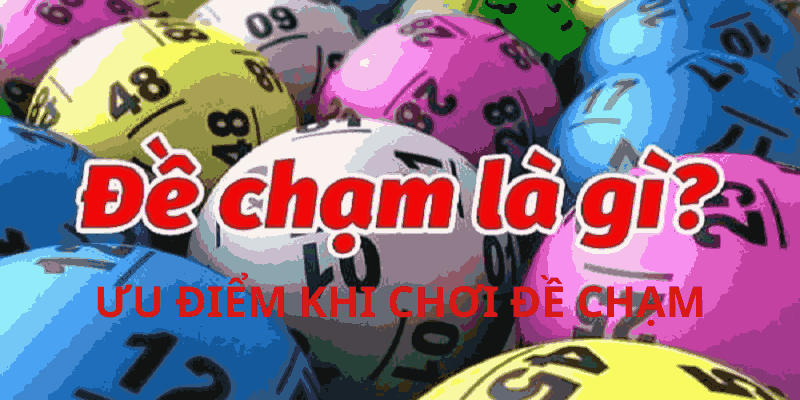 Ưu điểm khi chơi đề chạm