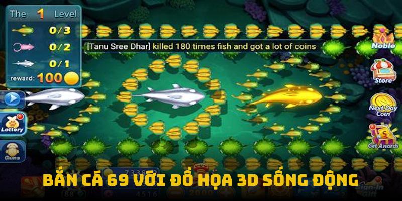 Bắn cá 69 với đồ họa 3D sống động