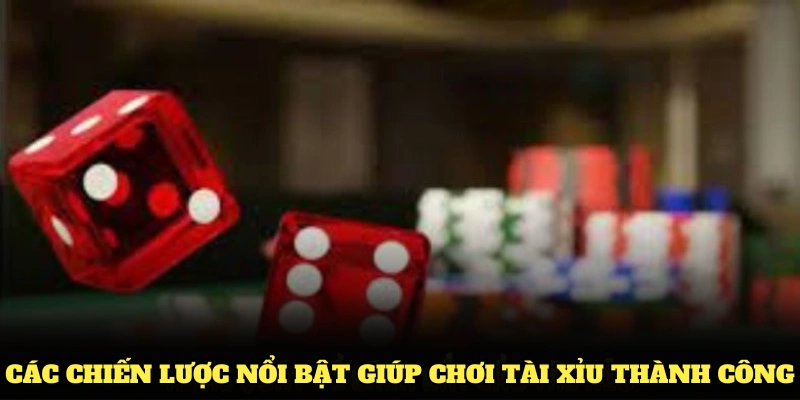 Các chiến lược nổi bật giúp chơi tài xỉu thành công tại FB88