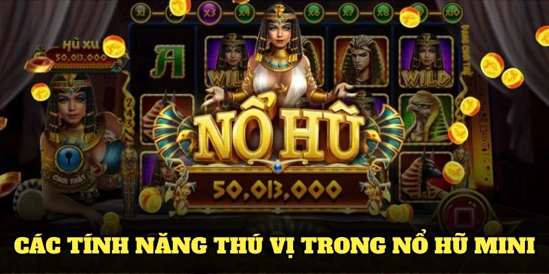 Các tính năng thú vị trong nổ hũ mini tại FB88