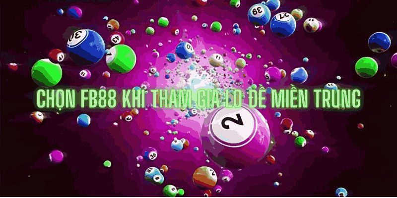 Fb88 là nơi tìm hiểu cách đánh lô đề miền Trung hiệu quả