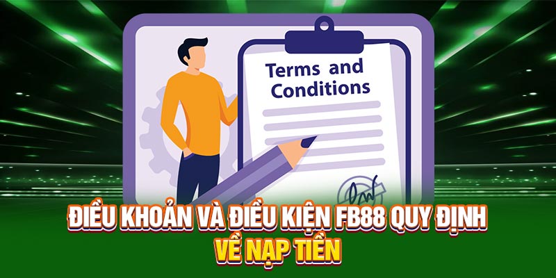 Điều khoản và điều kiện FB88 quy định về nạp tiền