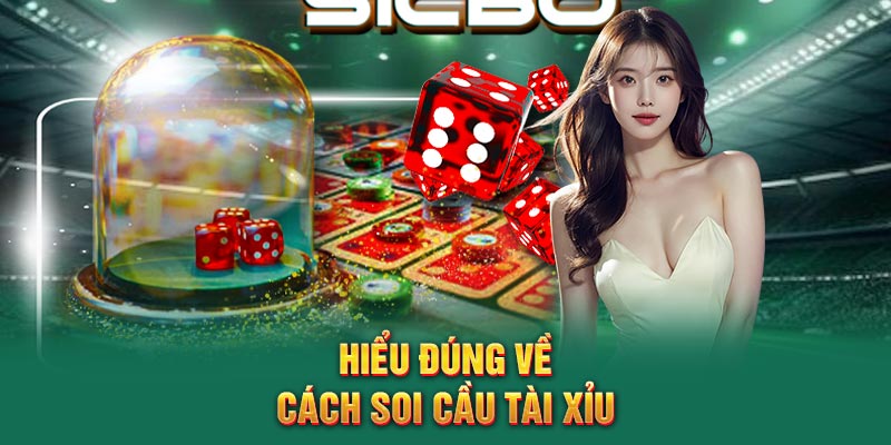 Hiểu đúng về cách soi cầu tài xỉu