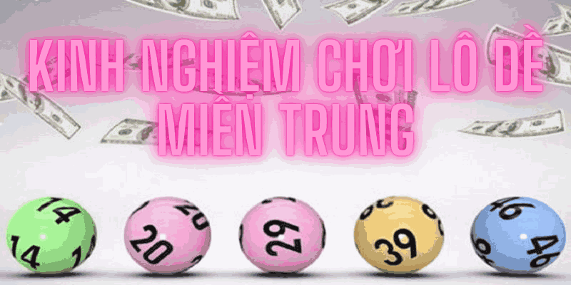 Bí quyết chơi lô đề miền Trung của cao thủ.