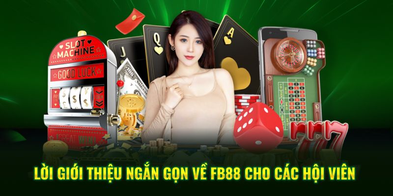 Lời giới thiệu ngắn gọn về FB88 cho các hội viên