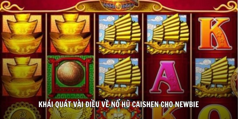 Khái quát vài điều về nổ hũ Caishen cho newbie