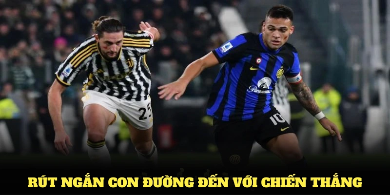 Rút ngắn con đường đến với chiến thắng.