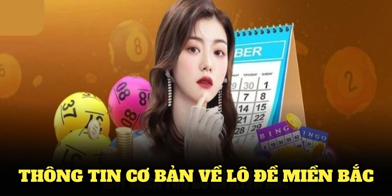 Tìm hiểu thông tin cơ bản về lô đề miền Bắc