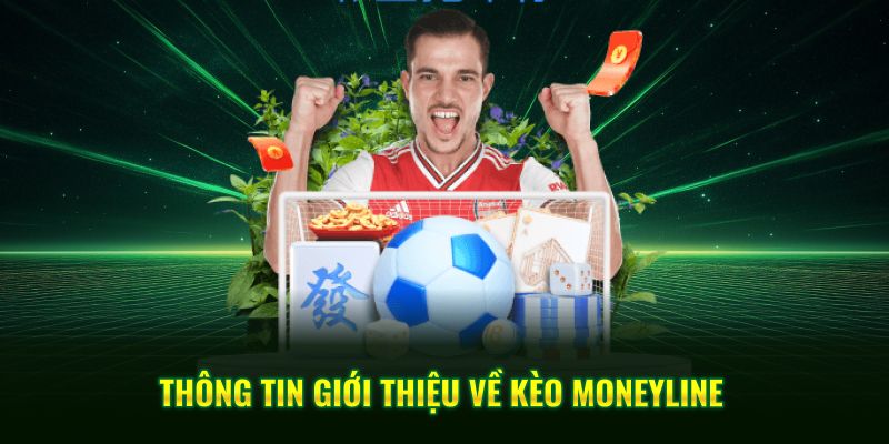 Thông Tin Giới Thiệu Về Kèo Moneyline