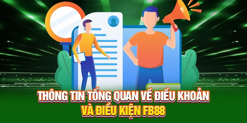 Thông tin tổng quan về điều khoản và điều kiện FB88