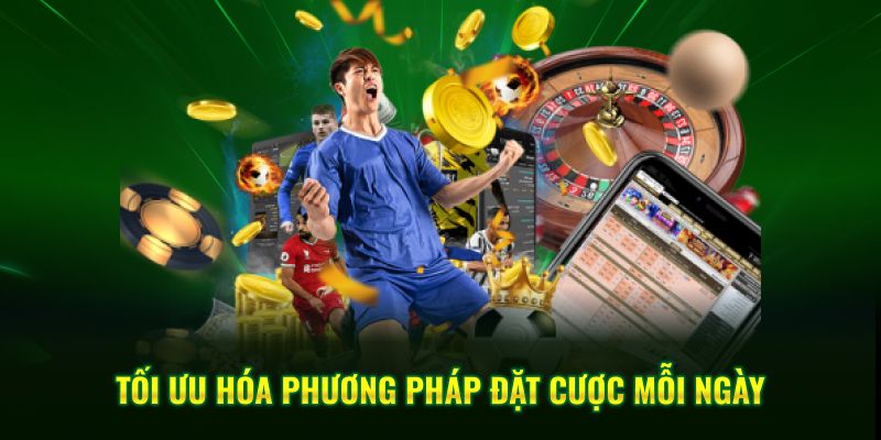 Tối ưu hóa phương pháp đặt cược mỗi ngày