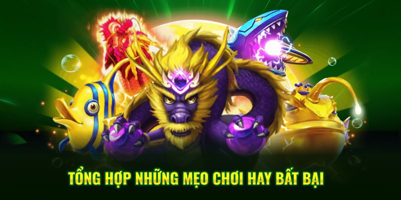 Tổng hợp những mẹo chơi bắn cá rồng online hiệu quả