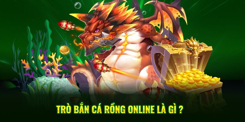 Trò bắn cá rồng online là gì