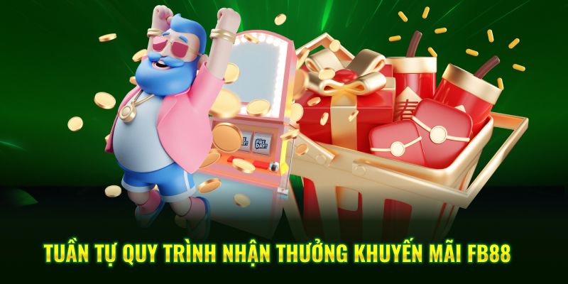 Tuần tự quy trình nhận thưởng khuyến mãi FB88