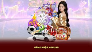 Đăng Nhập NOHU90 – Mở Cửa Vào Hàng Trăm Trò Chơi Đổi Thưởng